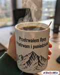 Przetrwałem Rysy. Przetrwam i poniedziałek. - Kubek ceramiczny do biura.